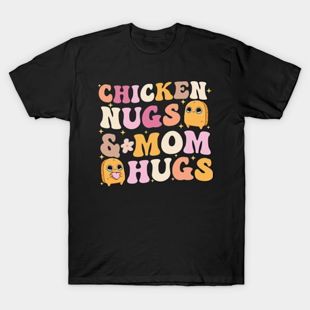 Chicken Nugs and Mama Hugs Toddler Nuggets lovers T-Shirt by larfly